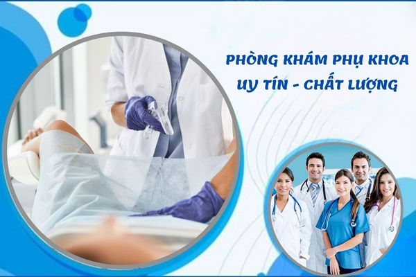 Phòng khám phụ khoa uy tín - chất lượng - an toàn