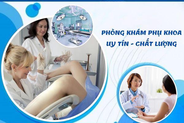 Địa chỉ thăm khám phụ khoa uy tín, chất lượng