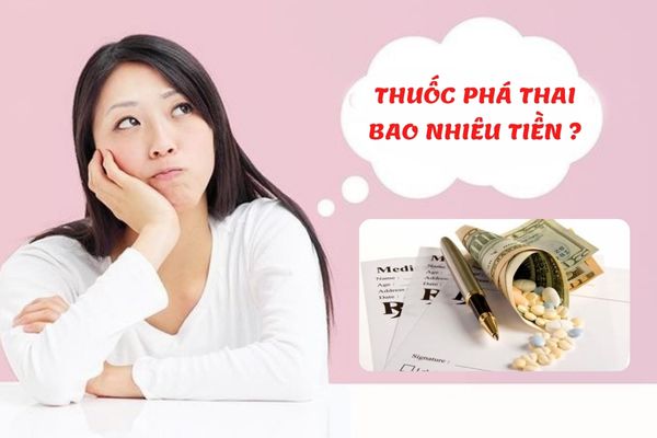 [Giải đáp thắc mắc] Thuốc phá thai bao nhiêu tiền một viên?