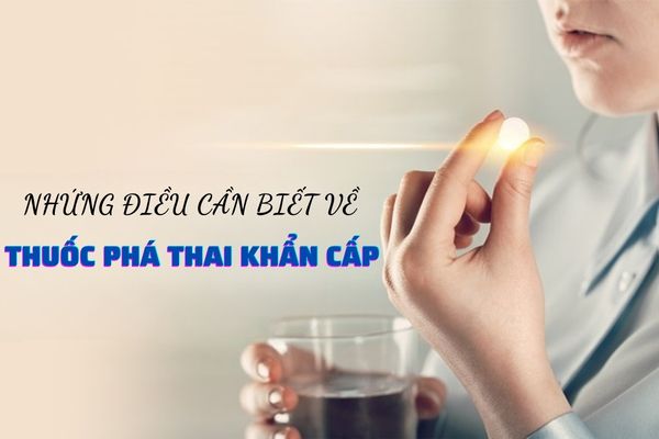 Những điều cần biết về thuốc phá thai khẩn cấp