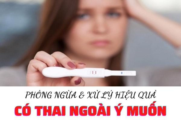 Cách đề phòng và giải quyết hiệu quả mang thai ngoài ý muốn