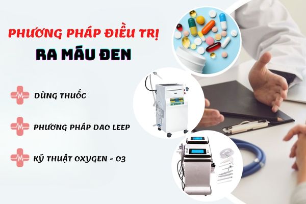 Phương pháp điều trị ra máu đen bất thường hiệu quả, an toàn