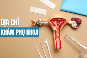 Địa chỉ khám phụ khoa uy tín và chính xác