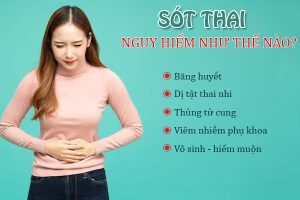 Sót thai là gì và nguy hiểm ra sao? 