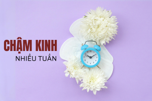 Chậm kinh nhiều tuần báo hiệu điều gì?