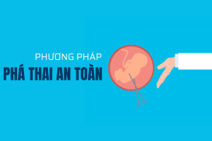 Phương pháp phá thai an toàn bảo mật tiết kiệm