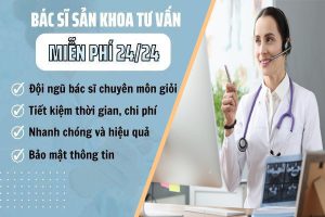 Bác sĩ sản khoa tư vấn online 24/24 miễn phí