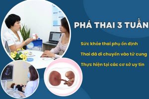 Phá thai 3 tuần có được không? Cách thực hiện