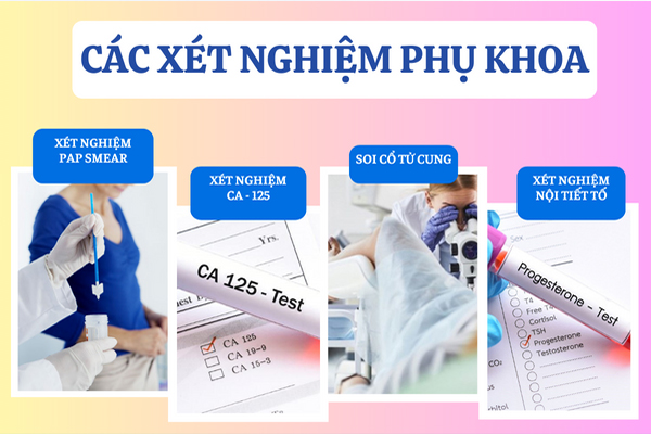 Các xét nghiệm phụ khoa cần làm để chẩn đoán đúng bệnh