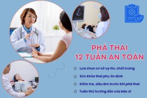 Phương pháp phá thai 12 tuần an toàn – Chi phí mới nhất hiện nay