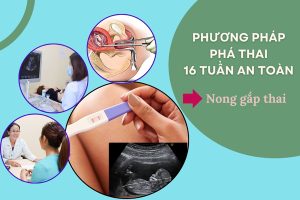 Tư vấn: Phá thai 16 tuần có nguy hiểm không ?