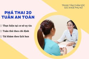 Chi phí phá thai 20 tuần là bao nhiêu? Địa chỉ thực hiện an toàn, bảo mật