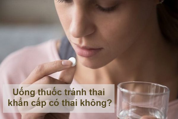 Uống thuốc tránh thai khẩn cấp có thai không?